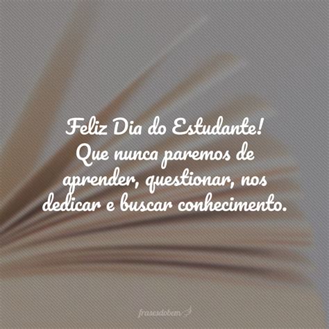 Dia Do Estudante Frase - 60 MELHORES frases de Dia do Estudante para motivar