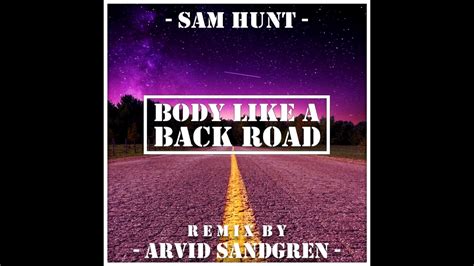 Sam Hunt Body Like A Back Road Arrived Remix Youtube