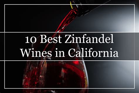 10 Best Zinfandel Wines In California 2023 You Must Try