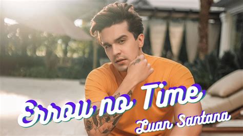 Erro No Time Luan Santana Sucessos Para Sempre Youtube