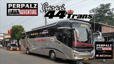 GOKIL GARASI 44 TRANS KEDATANGAN PO SAN PERPALZ JAVA ADVENTURE