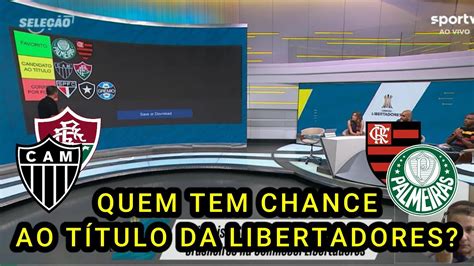 Quem Tem Mais Chances Ao T Tulo Da Libertadores Entre Os Brasileiros