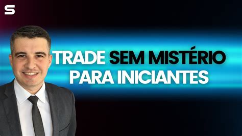 O Trading é Para Você Descubra Como Ganhar Dinheiro Com Investimentos De Curto Prazo Youtube