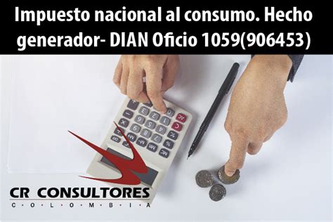 Impuesto Nacional Al Consumo Hecho Generador DIAN Oficio 1059 906453