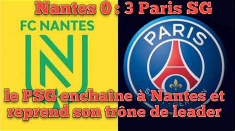 Ligue 1 le PSG enchaîne à Nantes et reprend son trône de leader