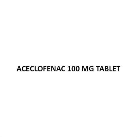 Aceclofenac 100 Mg Tablets At Best Price In Panchkula Puralife