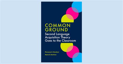 Book Review: Common Ground: Second Language Acquisition Goes to the Classroom - The FLTMAG