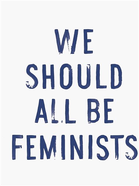 We Should All Be Feminists Sticker For Sale By Javi4pp Redbubble