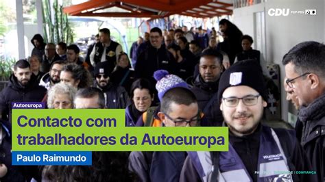 Paulo Raimundo Contacto Trabalhadores Da Autoeuropa Youtube