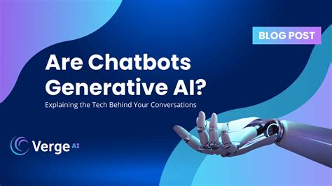 Are Chatbots Generative Ai Explaining The Tech