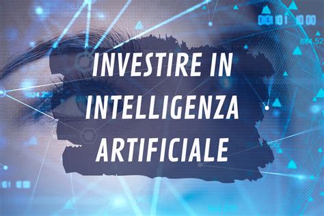 Investire In Intelligenza Artificiale Aziende Azioni E Fondi Etf Ai