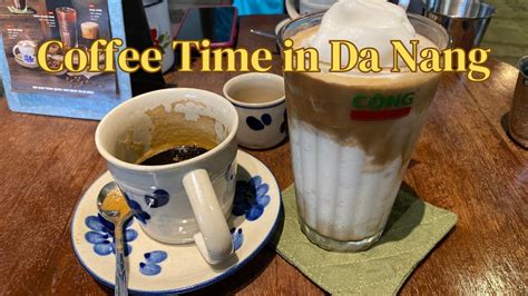 Discover The Vibrant Coffee Culture Of Vietnam With C Ng C Ph Youtube