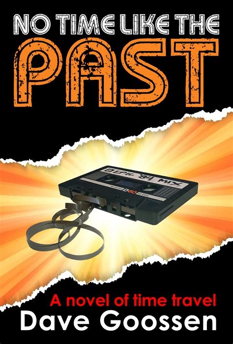 No Time Like The Past By Dave Goossen Goodreads