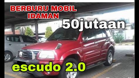 Berburu Mobil Idaman Mobil Jutaan Suzuki Escudo Youtube