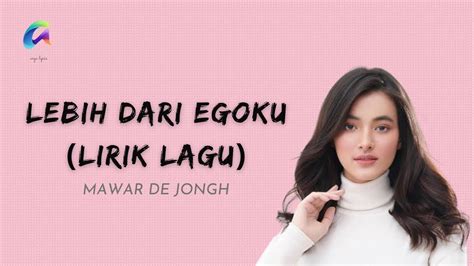 Lebih Dari Egoku Mawar De Jongh Cover Dan Lirik Lagu