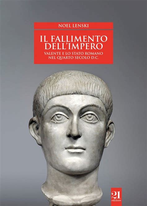 Il Fallimento Dell Impero Valente E Lo Stato Romano Nel IV Secolo D C