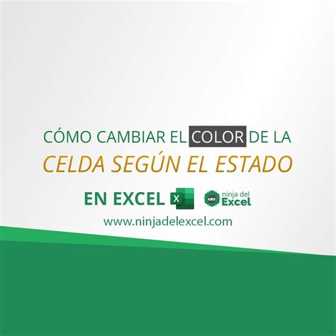 C Mo Cambiar El Color De La Celda Seg N El Estado Ninja Del Excel