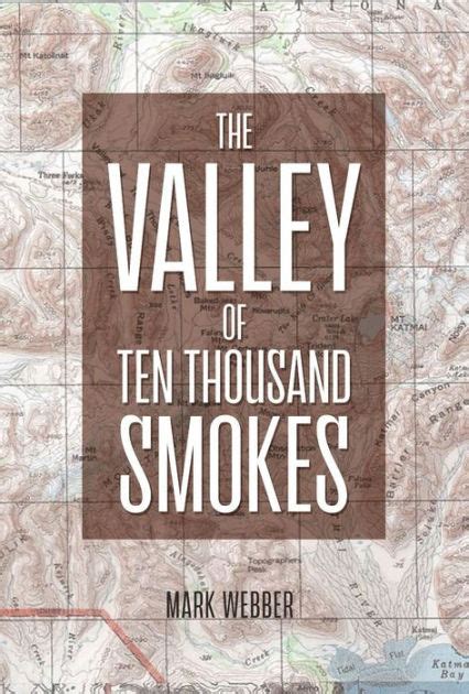 The Valley Of Ten Thousand Smokes By Mark Webber Paperback Barnes