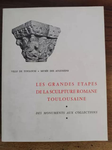 Les Grandes Tapes De La Sculpture Romane Toulousaine Mus E Des