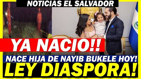 ULTIMAHORA NACE HIJA DE NAYIB BUKELE AHORITA EN LA MADRUGADA