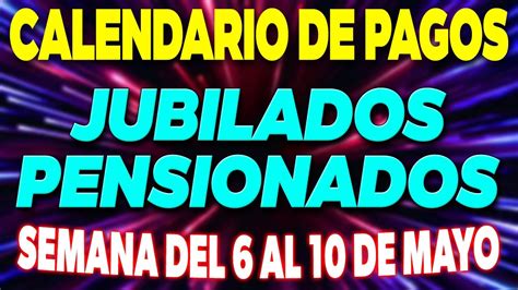 Calendario De Pagos Jubilados Y Pensionados Semana Del Al De Mayo