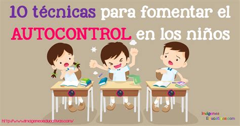 10 Técnicas Para Fomentar El Autocontrol En Los Niños Imagenes Educativas