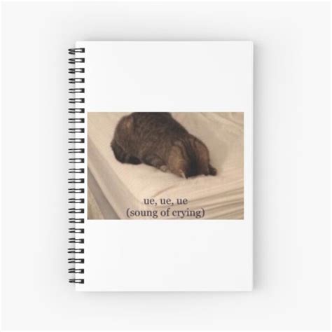 Ue Ue Ue Sound Of Crying Cat Meme Spiral Notebook For Sale By