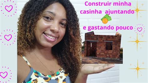 Construindo Uma Casa Gastando Pouco Dinheiro Youtube