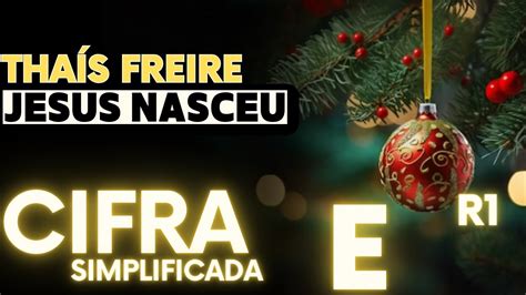 Jesus Nasceu Tha S Freire Cifra Simplificada Youtube