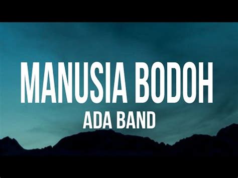 Ada Band Manusia Bodoh Lirik Youtube