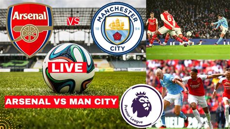 Arsenal Vs Man City Live Stream Premier League Football Epl Match Score Commentary Highlights