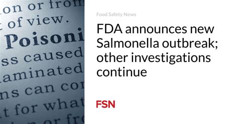 FDA announces new Salmonella outbreak; other investigations continue ...