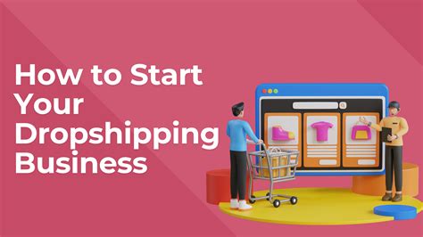 How To Start A Dropshipping Business A Guide To Navigating The E