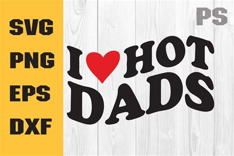 I Love Hot Dads Svg Dad Svg Graphic By Ilukkystore Creative Fabrica