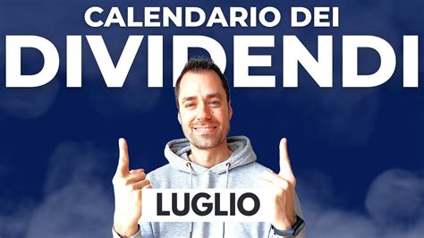 Quali Azioni Pagano Dividendi A Luglio Calendario Dividendi