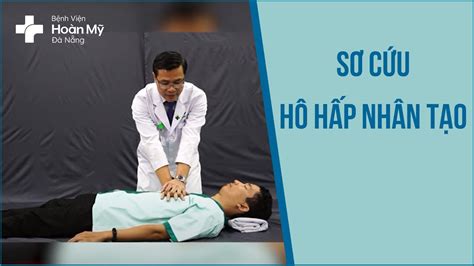 [hướng Dẫn Sơ Cấp Cứu] Hô Hấp Nhân Tạo Cho Người Lớn Bệnh Viện Hoàn Mỹ Đà Nẵng Youtube