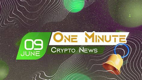 Latest News Of Crypto In One Minute June 9 2022 Blockchain Platform