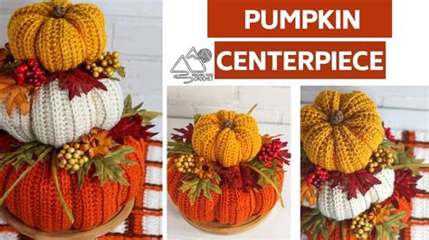 CROCHET Stacked Pumpkin Centerpiece Crochet Tutorial Step By Step