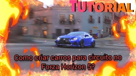 Como Tunar Carros Para Circuito No Forza Horizon 5 TUTORIAL YouTube