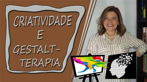 Falando Sobre Gestalt Terapia Criatividade E Gestalt Terapia YouTube