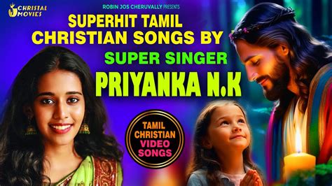 Tamil Christian Songs By Super Singer Priyanka Christal Movies