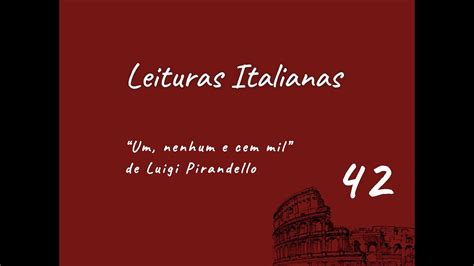 Um Nenhum E Cem Mil De Luigi Pirandello Leitura De Francisco Degani