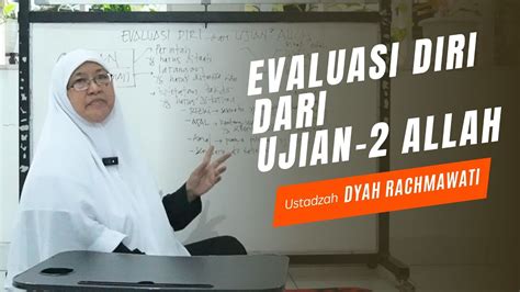 Evaluasi Diri Dari Ujian Ujian Allah Ustadzah Dyah Rachmawati Youtube