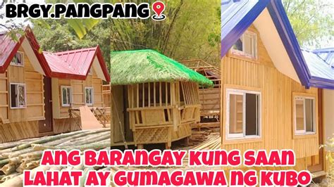 Sa Barangay Na Ito Lahat Ay Gumagawa Ng Kubo Youtube