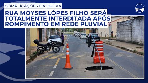 Rua Moyses L Pes Filho Ser Totalmente Interditada Ap S Rompimento Em