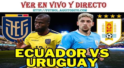 Ecuador Vs Uruguay En Vivo En Directo Online Tv Por La Fecha De Las