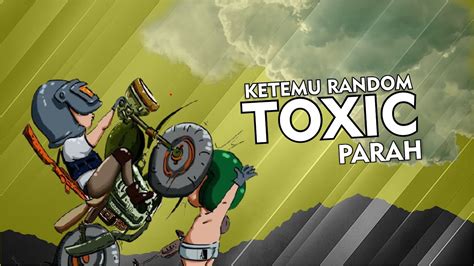 Ketemu Random Toxic Parah Youtube