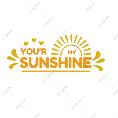 You Are My Sunshine Clipart Transparent Background Your My Sunshine