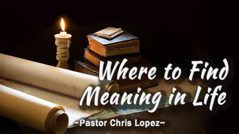 Where To Find Meaning In Life Pastor Chris Lopez October 14 2023