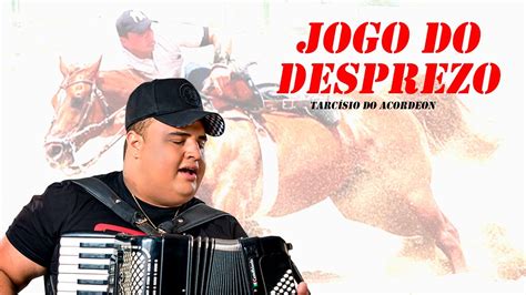 Tarc Sio Do Acordeon Jogo Do Desprezo Vaquejada Forro S Forr